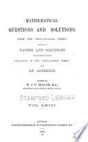 Mathematical Questions and Solutions, from The Educational Times, with Many Papers and Solutions in Addition to Those Published in The Educational Times ...