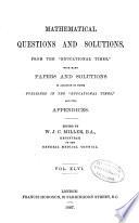 Mathematical Questions and Solutions in Continuation of the Mathematical Columns of the Educational Times