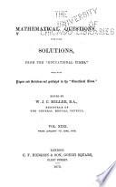 Mathematical Questions and Solutions in Continuation of the Mathematical Columns of the Educational Times.