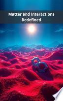 Matter and Interactions Redefined