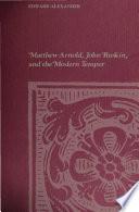 Matthew Arnold, John Ruskin, and the Modern Temper
