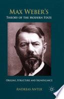 Max Weber's Theory of the Modern State