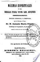 Máximas espirituales ó sea reglas para vivir los jóvenes cristianamente