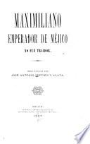 Maximiliano, emperador de Méjico, no fué traidor