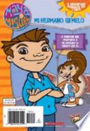 Maya & Miguel: Mi Hermano Gemelo / Mi Hermana Gemela: My Twin Brother/My Twin Sister (Sp) (Flip Chapter Book)