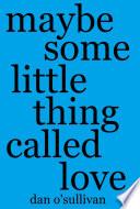 Maybe Some Little Thing Called Love