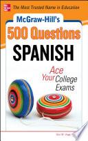 McGraw-Hill's 500 Spanish Questions: Ace Your College Exams