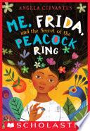 Me, Frida, and the Secret of the Peacock Ring (Scholastic Gold)