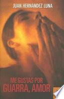 Me gustas por guarra, amor