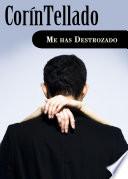 Me has destrozado