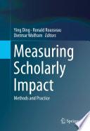 Measuring Scholarly Impact