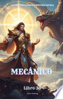 Mecánico:Un Fantasía LitRPG Aventura Novela(Libro 38)
