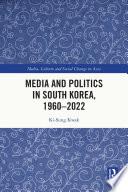 Media and Politics in South Korea, 1960-2022