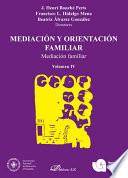 Mediacion y orientacion familiar. Mediacion familiar. Volumen IV