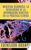 Medicina Genómica: la Revolución de la Información Genética en la Práctica Clínica