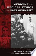 Medicine and Medical Ethics in Nazi Germany