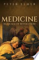 Medicine in an Age of Revolution