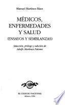 Médicos, enfermedades y salud (ensayos y semblanzas)