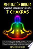 Meditación Guiada Para Activar, Alinear, Limpiar y Balancear Los 7 Chakras