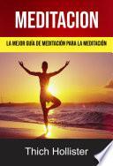 Meditación: La Mejor Guía De Meditación Para La Meditación.