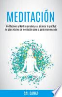 Meditación: Meditaciones y Mantras guiados para alcanzar la gratitud (Un plan práctico de meditación para la gente muy ocupada)