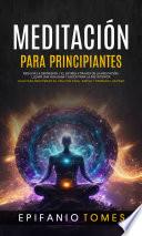 Meditación para principiantes: Reducir la depresión y el estrés a través de la meditación, llevar una vida sana y encontrar la paz interior (Viaje para recuperar su vida con fácil, Simple y probado los paso)