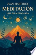 Meditación: Una Guía Profunda