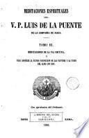Meditaciones Espirituales del V.P. Luis de la Puente de la Compañia de Jesús, 3
