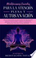 Meditaciones Guiadas Para La Atención Plena y Autosanación