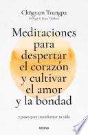 Meditaciones para despertar el corazón y cultivar el amor y la bondad