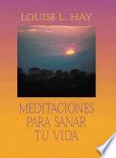 Meditaciones Para Sanar Tu Vida