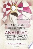 Meditaciones sobre la historia de Anáhuac, Teotihuacan y el camino de Quetzalcóatl