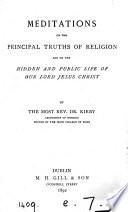 Meditations on the principal truths of religion and on the hidden and public life of our Lord