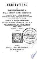Méditations pour tous les jours de l'année sur les vérités et excellences de Jésus-Christ Notre-Seigneur...