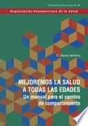 Mejoremos la salud a todas las edades. Un manual para contribuir al cambio del comportamiento