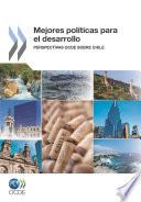 Mejores políticas para el desarrollo Perspectivas OCDE sobre Chile