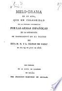 Melo-drama en un acto, que en celebridad de la victoria conseguida por las armas españolas en la Andalucía se representó en el teatro de esta M. N. Y. L. ciudad de Cadiz, etc. [The dedication signed: D. C.]