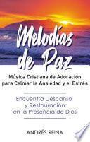 Melodías de Paz: Música Cristiana de Adoración para Calmar la Ansiedad y el Estrés