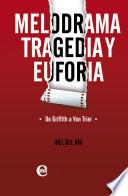 Melodrama, tragedia y euforia. De Griffith a Von Trier