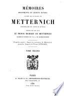 Mémoires, documents et écrits divers laissés par le prince de Metternich, chancelier de cour et d'Etat: Depuis la naissance de Metternich jusqu'au Congrès de Vienne (1773-1815)