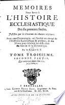 Memoires pour servir a l'histoire ecclesiastique des six premiers siecles