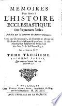 Memoires Pour servir à L'Histoire Ecclesiastique Des six premiers siecles