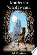 Memoirs of a Virtual Caveman