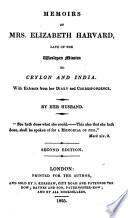 Memoirs of Mrs. Elizabeth Harvard, late of the Wesleyan Mission to Ceylon and India. With extracts from her diary and correspondence. By her husband ... Second edition