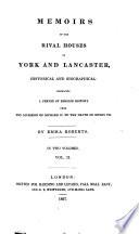 Memoirs of the Rival Houses of York and Lancaster ... Embracing a Period of English History from the Accession of Richard II to the Death of Henry VII.