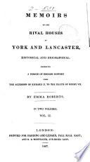 Memoirs of the Rival Houses of York and Lancaster, Historical and Biographical