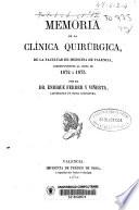 Memoria de la clínica quirúrgica, de la Facultad de Medicina de Valencia, correspondiente al curso 1872 á 1873