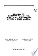 Memoria del Seminario de Alto Nivel, Supervivencia-Desarrollo Infantil y Salud Materna, La Paz, 7 de noviembre 1989
