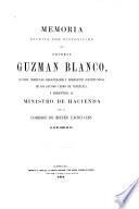 Memoria escrita por disposicion del general Guzman Blanco, ilustre Americano, regenerador y presidente constitucional de los Estados Unidos de Venezuela, y presentada al ministro de hacienda