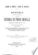 Memoria histórico-científica sobre la epidemia de fiebre amarilla sufrida en Barcelona en 1870, redactada por una comision espacial compuesta de los Académicos de número Doctores D. Antonio Mendoza, D. Ramon Torent, D. Luís Carreras y Aragó, D. Bartolomé Robert y D. Francisco de P. Campá